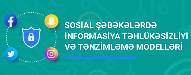 Sosial şəbəkələrdə informasiya təhlükəsizliyi və tənzimləmə modelləri